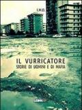 Il vurricatore. Storie di uomini e di mafia