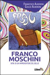 Franco Moschini. Vita di un imprenditore del bello