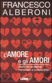 L'amore e gli amori. Tanti tipi di amore, proviamo a conoscerli