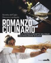 Romanzo culinario. La cucina di Bonetta dell'Oglio. Una rivoluzione siciliana