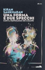 Una forma e due specchi. Con il monologo dei colori