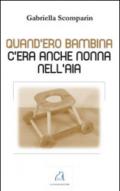 Qund'ero bambina c'era anche nonna nell'aia