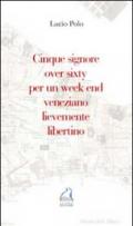 Cinque signore over sixty per un week end veneziano lievemente libertino