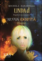 Nuova identità (Il segreto). Linda d, biografia di una cantautrice