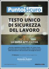 Testo unico di sicurezza del lavoro. La guida applicativa