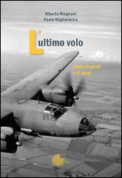 L'ultimo volo. Storia di piloti e di aerei