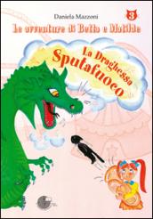 La draghessa sputafuoco. Le avventure di Betta e Matilde. 3.