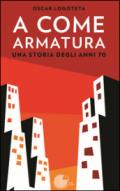 A come armatura: Una storia degli anni 70