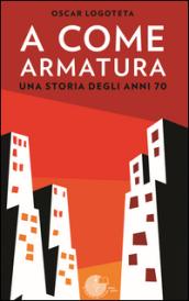 A come armatura: Una storia degli anni 70