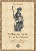 Pellegrini, santi, demoni e briganti... Il leggendario nella storia del Cammino di Santiago