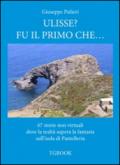 Ulisse? Fu il primo che... 67 storie non virtuali dove la realtà supera la fantasia sull'isola di Pantelleria