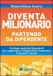 Diventa milionario partendo da dipendente