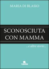 Sconosciuta con mamma e altre storie