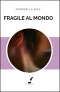 Fragile al mondo