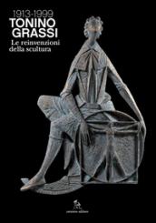 Tonino Grassi 1913-1999. Le reinvenzioni della scultura