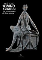 Tonino Grassi 1913-1999. Le reinvenzioni della scultura