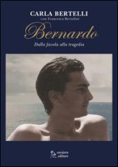 Bernardo. Dalla favola alla tragedia