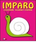 Imparo. A disegnare colorare e scrivere