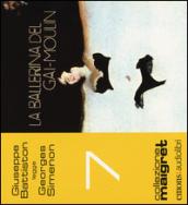 La ballerina del Gai-Moulin letto da Giuseppe Battiston. Audiolibro. CD Audio formato MP3