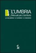 L'Umbria. Manuali per il territorio. La Valnerina il Nursino il Casciano
