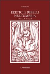 Eretici e ribelli nell'Umbria dal 1320 al 1330. Studiati su documenti inediti dell'Archivio segreto Vaticano