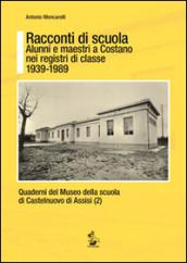 Racconti di scuola. Alunni e maestri a Costano nei registri di classe 1939-1989