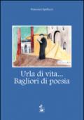 Urla di vita... Bagliori di poesia. Tutte le opere composte dal 1922 al 1989