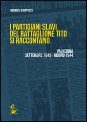 I partigiani slavi del battaglione Tito si raccontano. Valnerina settembre 1943-giugno 1944