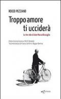 Troppo amore ti ucciderà. Le tre vite di don Marco Bisceglia