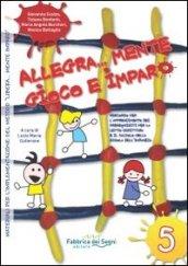 Allegra... Mente gioco e imparo. Percorso per l'apprendimento dei prerequisiti per la letto-scrittura e il calcolo nella scuola dell'infanzia