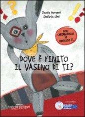 Dove è finito il vasino di Ti? Ediz. illustrata