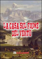 La casa sul fiume del vento