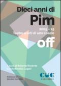 Dieci anni di PIM. 2005-15 teatro e arti di uno spazio off