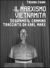 Il marxismo vietnamita. Seguiamo il cammino tracciato da Karl Marx