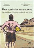 Una storia in rosa e nero. La maglia del Palermo, i colori di una città