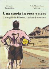 Una storia in rosa e nero. La maglia del Palermo, i colori di una città