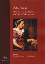 Puta/Putana. Donne, musica, teatro tra XVI e XVIII secolo: 1