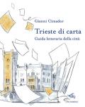 Trieste di carta. Guida letteraria della città