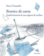 Stretto di carta. Guida letteraria di una regione di confine