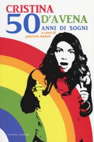 Cristina D'Avena. 50 anni di sogni