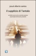 Il supplizio di Tantalo.: Sui fatti occorsi ad un anonimo pavese al principiar del secolo presente (Tempi modesti)