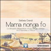 Mama nonga fo. Le intrepide (dis)avventure di una famiglia adottiva tra il Piemonte e l'Africa