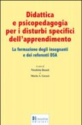 Didattica e psicopedagogia per i disturbi specifici dell'apprendimento. La formazione degli insegnanti e dei referenti DSA