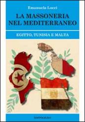 La massoneria nel Meditteraneo. Egitto, Tunisia e Malta