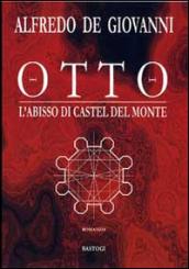 Otto. L'abisso di Castel del Monte