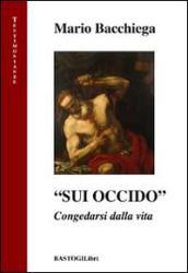 «Sui occido». Congedarsi dalla vita