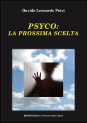 Psyco. La prossima scelta