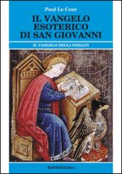 Il vangelo esoterico di san Giovanni. Il vangelo degli inziati