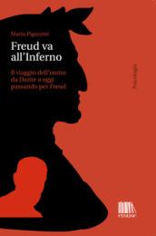 Freud va all'Inferno. Il viaggio dell'uomo da Dante a oggi passando per Freud