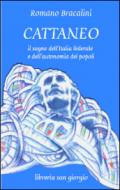 Cattaneo. Il sogno dell'Italia federale e dell'autonomia dei popoli